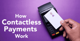 What Are Contactless Payments? A Guide to Convenient and Secure Transactions