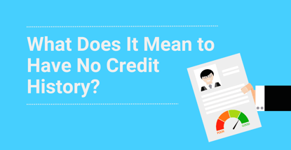 What Does No Credit History Mean What Does No Credit History Mean