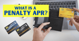 What Is a Penalty APR? How to Avoid the Punitive Interest Rate