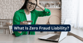 What Is Zero Fraud Liability? How to Protect Yourself From Fraudulent Credit Card Purchases