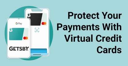 Protect Your Payments With Virtual Credit Cards