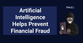 Artificial Intelligence Helps Prevent Financial Fraud 