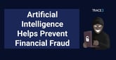Artificial Intelligence Helps Businesses Secure Customer Data and Combat Financial Fraud
