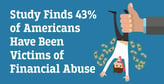 Survey Finds 43% of Americans Have Been Victims of Financial Abuse