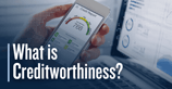 What is Creditworthiness? How Your Credit History Affects Credit Card Approval