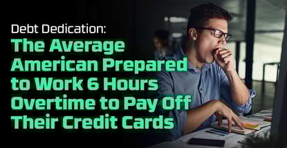 Americans Prepared To Pay Off Debt By Working Overtime Americans Prepared To Pay Off Debt By Working Overtime