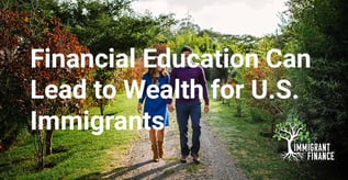 Financial Education Can Lead to Wealth for U.S. Immigrants