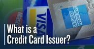 What is a Credit Card Issuer?