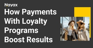 How Payments With Loyalty Programs Boost Results