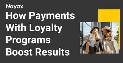 How Payments With Loyalty Programs Boost Results How Payments With Loyalty Programs Boost Results