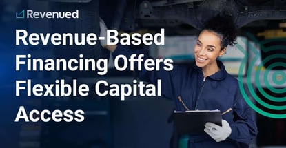 Revenue Based Financing Offers Flexible Capital Access
