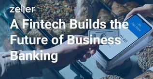 A Fintech Builds the Future of Business Banking 