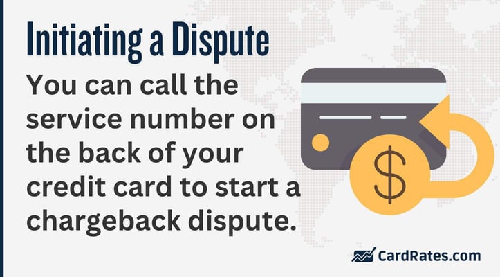 You can call the service number on the back of your credit card to start a chargeback dispute You can call the service number on the back of your credit card to start a chargeback dispute