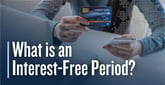 What is an Interest-Free Period? How Credit Card Grace Periods and Promotional Rates Work