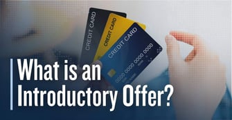 What is an Introductory Offer? Why Credit Card Issuers Offer Consumers Incentives to Apply