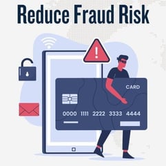 Reduce Fraud Risk Reduce Fraud Risk