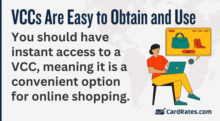 You should have instant access to a VCC, meaning it is a convenient option for online shopping You should have instant access to a VCC, meaning it is a convenient option for online shopping