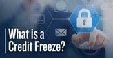 What is a Credit Freeze and How Can It Help Secure Your Credit Reports?