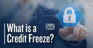 What is a Credit Freeze? How to Protect Your Credit