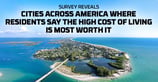 Survey Reveals Cities Across America Where Residents Say the High Cost of Living Is Most Worth It