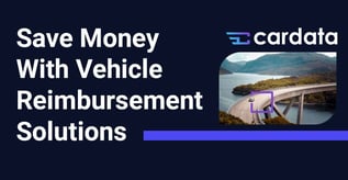 Save Money With Vehicle Reimbursement Solutions