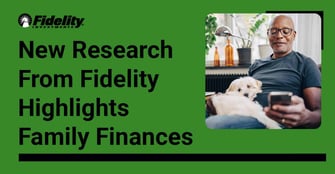 New Research From Fidelity Investments Reveals More Americans Prioritize Discussing Family Finances