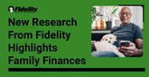 New Research From Fidelity Investments Reveals More Americans Prioritize Discussing Family Finances