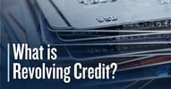 An Educational Guide to Revolving Credit