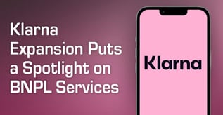 Klarna Expansion Puts a Spotlight on BNPL Services