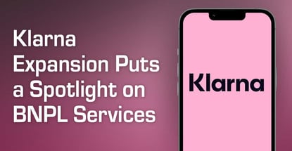 Klarna Expansion Puts A Spotlight On Bnpl Services Klarna Expansion Puts A Spotlight On Bnpl Services