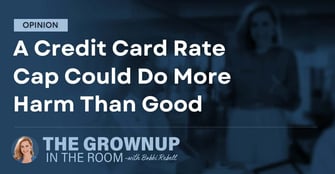 Opinion: A Credit Card Rate Cap Could Do More Harm Than Good