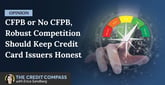 Opinion: CFPB or No CFPB, Robust Competition Should Keep Credit Card Issuers Honest