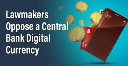Lawmakers Oppose A Central Bank Digital Currency