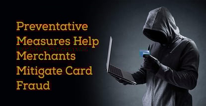 Preventative Measures Help Merchants Mitigate Card Fraud