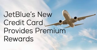 JetBlue’s New Credit Card Provides Premium Rewards
