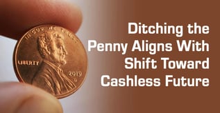 Ditching the Penny Aligns With Shift Toward Cashless Future