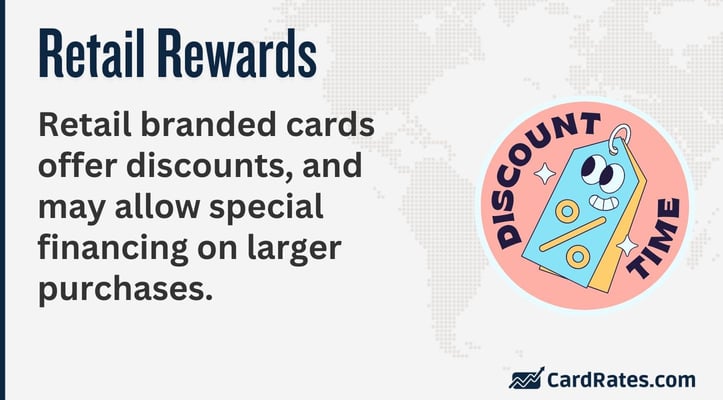 Retail branded cards offer discounts, and may allow special financing on larger purchases. Retail branded cards offer discounts, and may allow special financing on larger purchases.