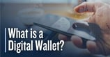 What Is a Digital Wallet? How the Technology Makes Credit Card Payments More Secure and Convenient