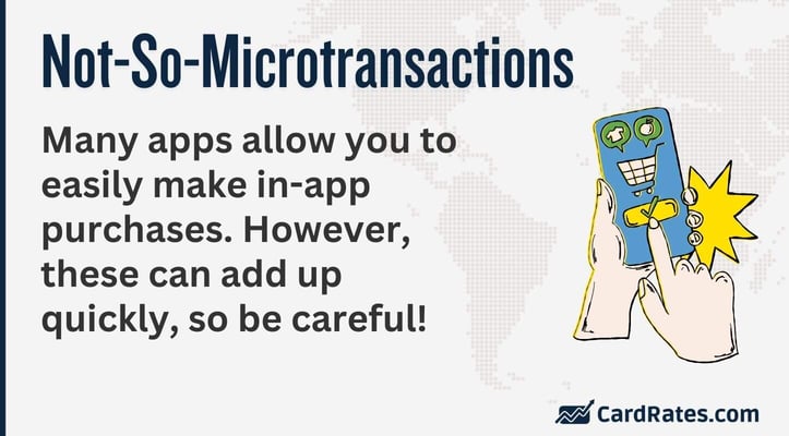 Many apps allow you to easily make in-app purchases. However, these can add up quickly, so be careful! Many apps allow you to easily make in-app purchases. However, these can add up quickly, so be careful!