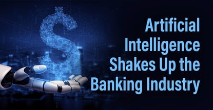 Artificial Intelligence Shakes Up The Banking Industry