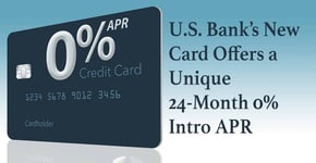 U.S. Bank’s New Card Offers a Unique 24-Month 0% Intro APR