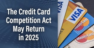 The Credit Card Competition Act May Return in 2025