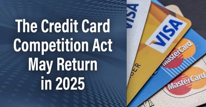 The Credit Card Competition Act May Return In 2025
