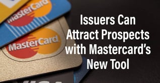 Issuers Can Attract Prospects with Mastercard’s New Tool