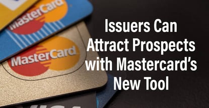 Issuers Can Attract Prospects With Mastercards New Tool