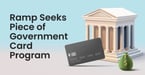 Ramp Positions Itself to Earn a Piece of the U.S. Government’s Multimillion-Dollar Card Program