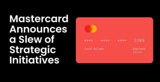 Mastercard Announces a Slew of Strategic Initiatives