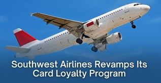 Southwest Airlines Revamps Its Card Loyalty Program
