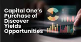 With Its Purchase of Discover, Capital One Aims to Leverage Capabilities to Create Something Special