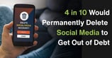 4 in 10 Americans Would Permanently Delete Social Media to Eliminate Their Crushing Debt